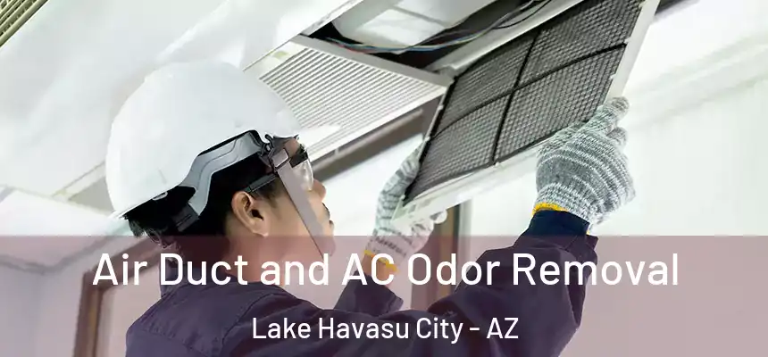 Air Duct and AC Odor Removal Lake Havasu City - AZ
