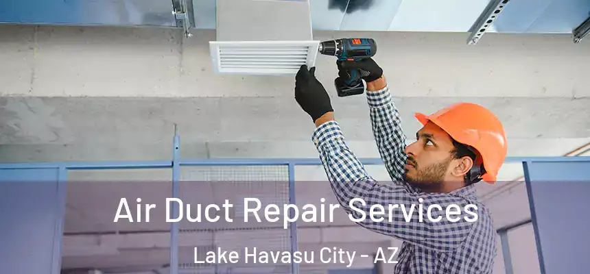  Air Duct Repair Services Lake Havasu City - AZ