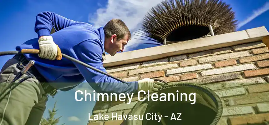 Chimney Cleaning Lake Havasu City - AZ