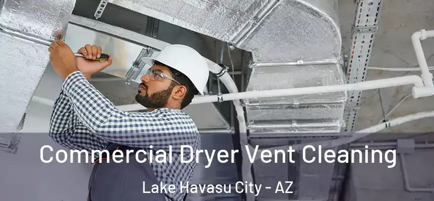  Commercial Dryer Vent Cleaning Lake Havasu City - AZ
