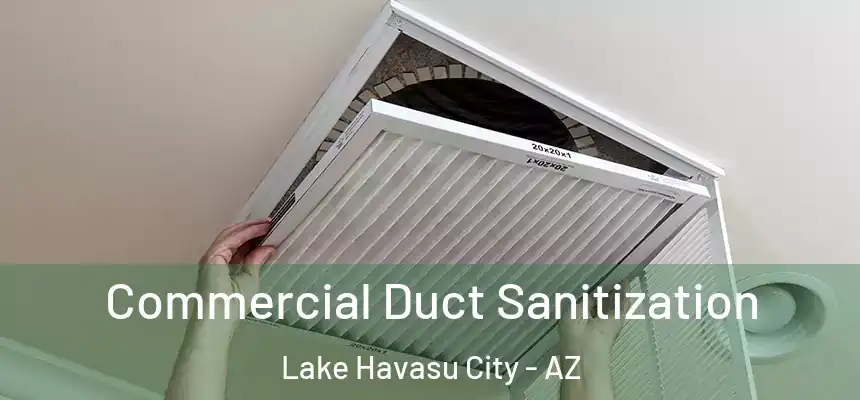 Commercial Duct Sanitization Lake Havasu City - AZ