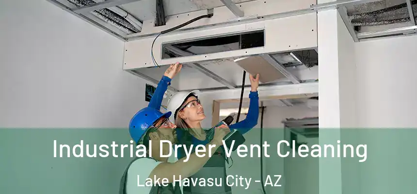  Industrial Dryer Vent Cleaning Lake Havasu City - AZ